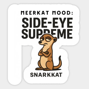 Meerkat Mood: Side-Eye Supreme Sticker